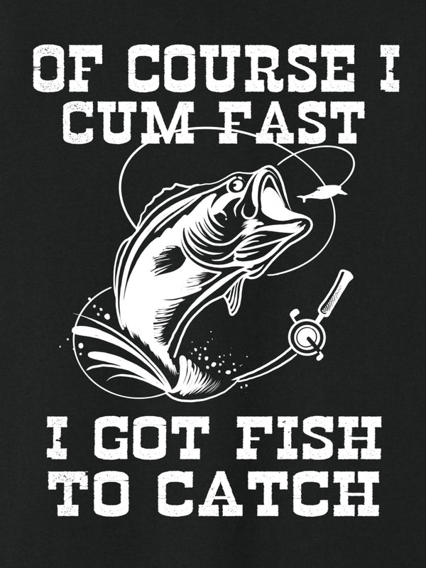 I got fish to catch