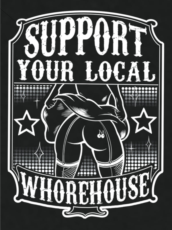 Support Your Local Whore House