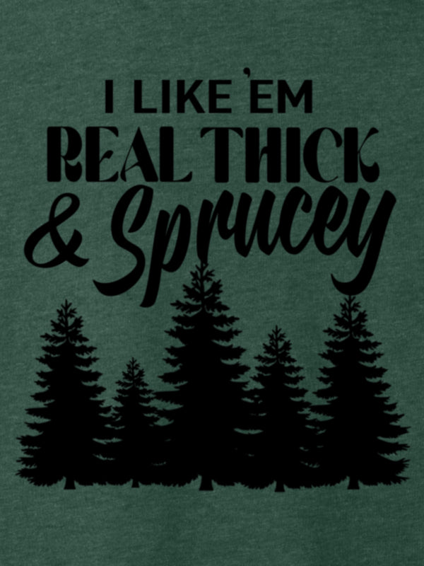 Thick & Sprucey