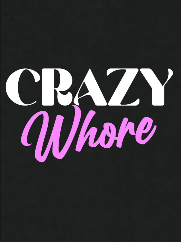 Crazy Whore
