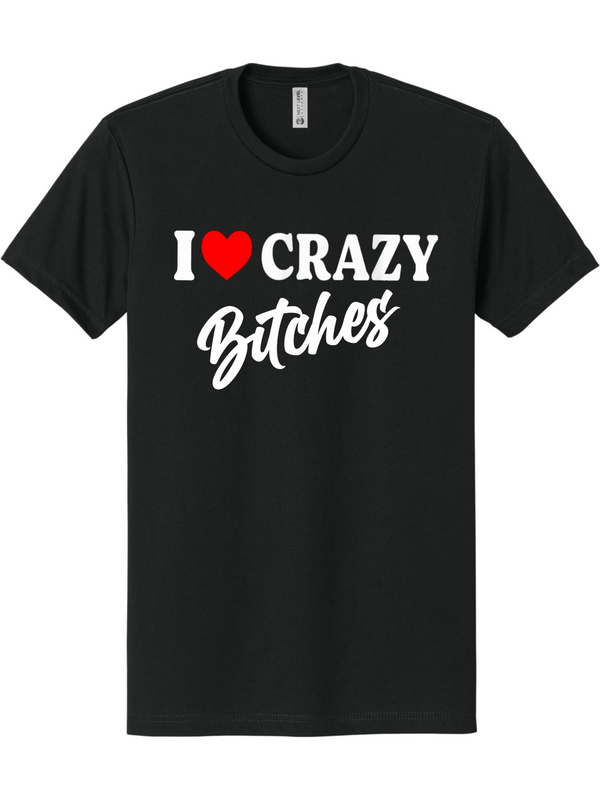 I ❤️ Crazy Bitches