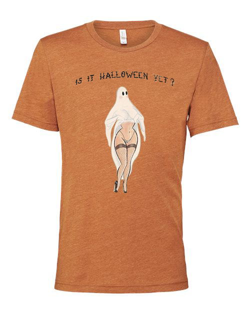 Is It Halloween Yet? T Shirt Soft Bella Canvas Shirt